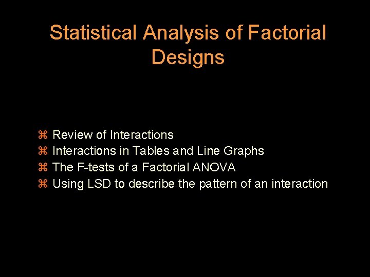 Statistical Analysis of Factorial Designs z Review of Interactions z Interactions in Tables and