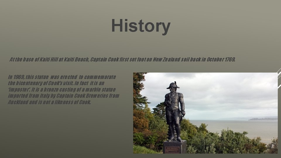 History At the base of Kaiti Hill at Kaiti Beach, Captain Cook first set