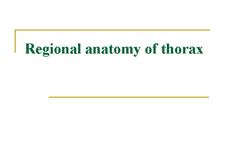 Regional anatomy of thorax 