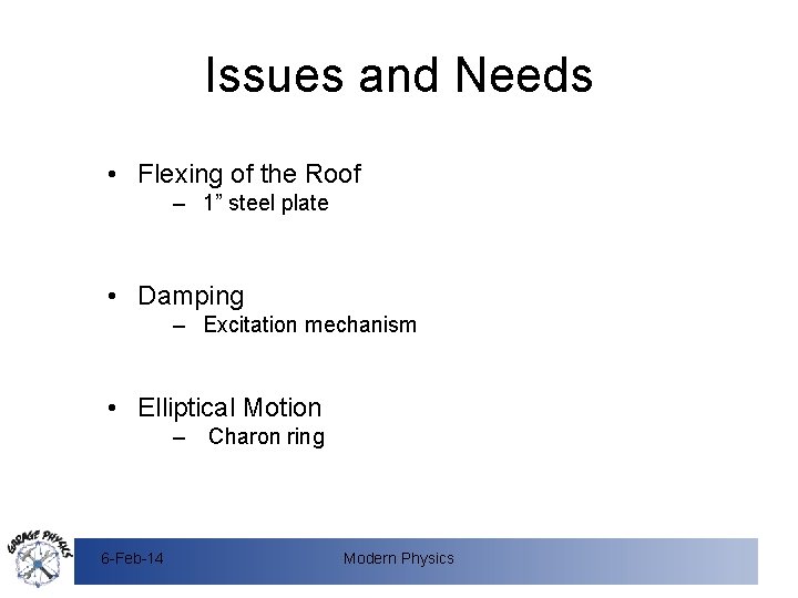 Issues and Needs • Flexing of the Roof – 1” steel plate • Damping