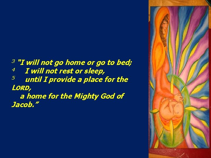 “I will not go home or go to bed; 4 I will not rest