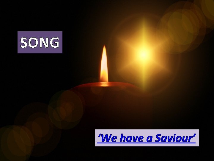 SONG ‘We have a Saviour’ 