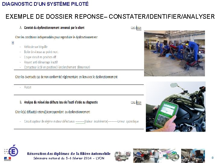 DIAGNOSTIC D’UN SYSTÈME PILOTÉ EXEMPLE DE DOSSIER REPONSE– CONSTATER/IDENTIFIER/ANALYSER Rénovation des diplômes de la