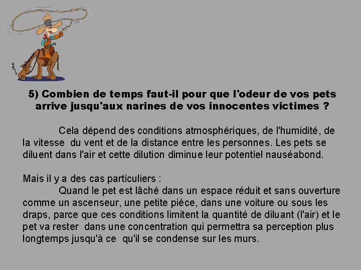 5) Combien de temps faut-il pour que l'odeur de vos pets arrive jusqu'aux narines