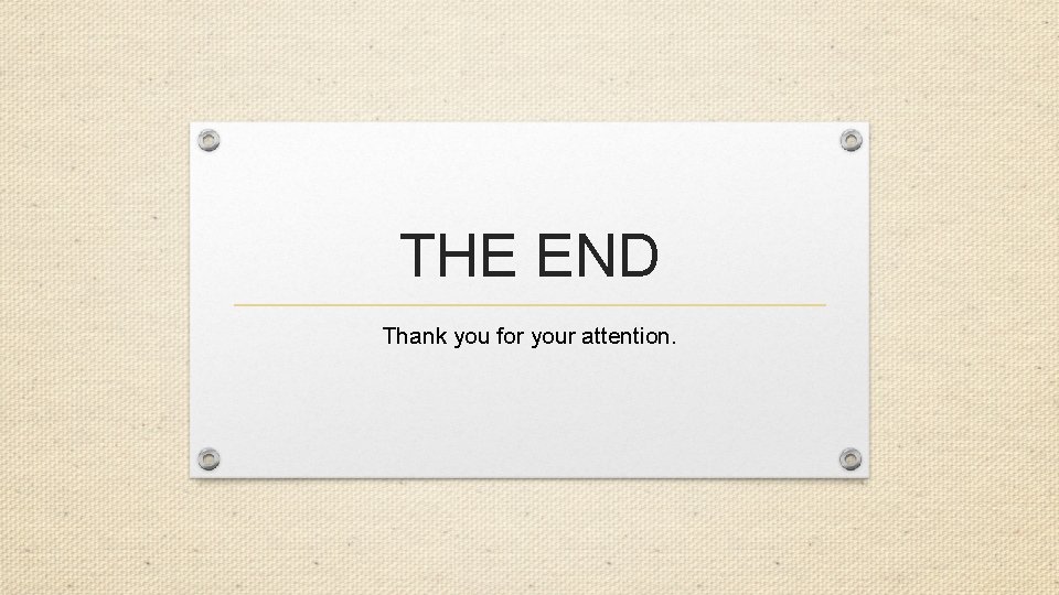 THE END Thank you for your attention. 