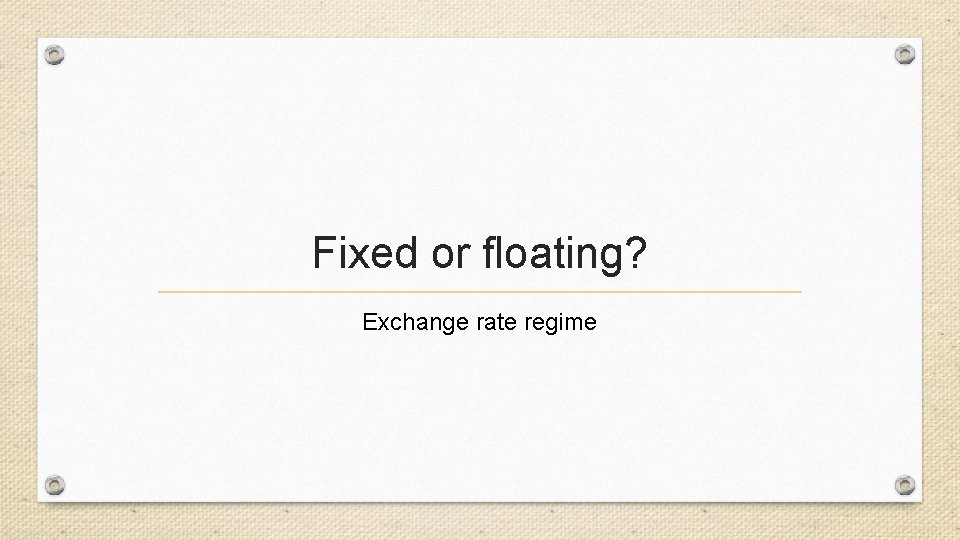 Fixed or floating? Exchange rate regime 