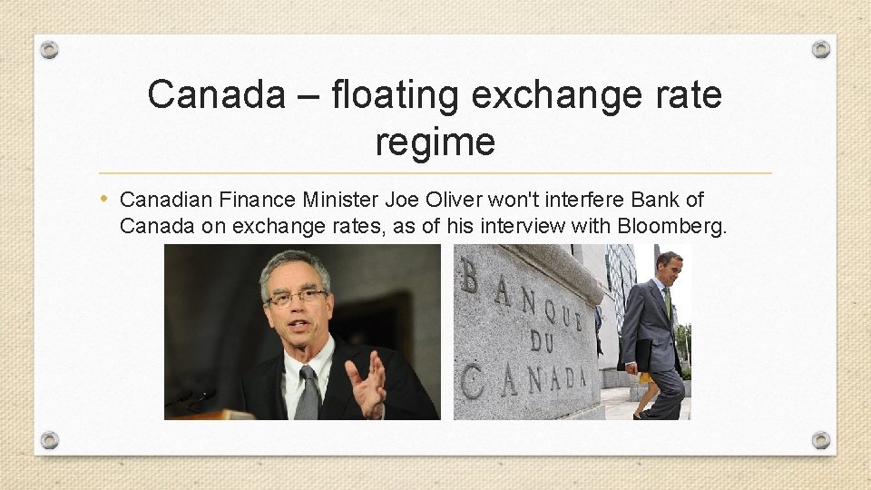 Canada – floating exchange rate regime • Canadian Finance Minister Joe Oliver won't interfere