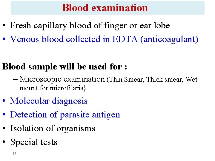 Blood examination • Fresh capillary blood of finger or ear lobe • Venous blood