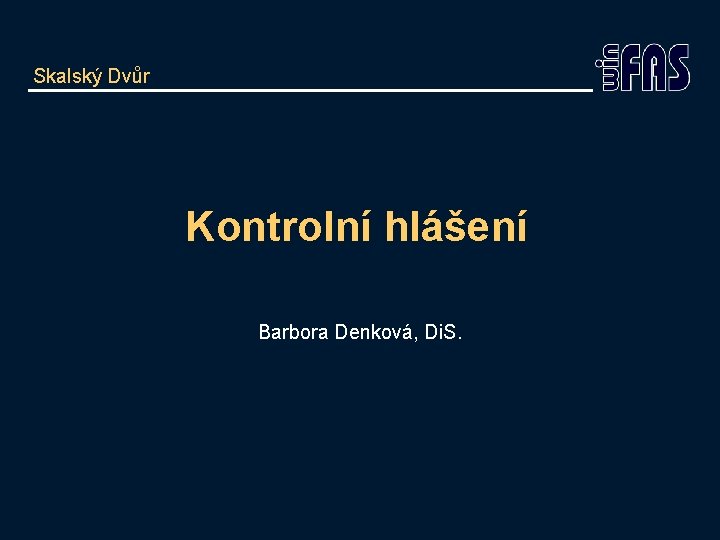 Skalský Dvůr Kontrolní hlášení Barbora Denková, Di. S. 