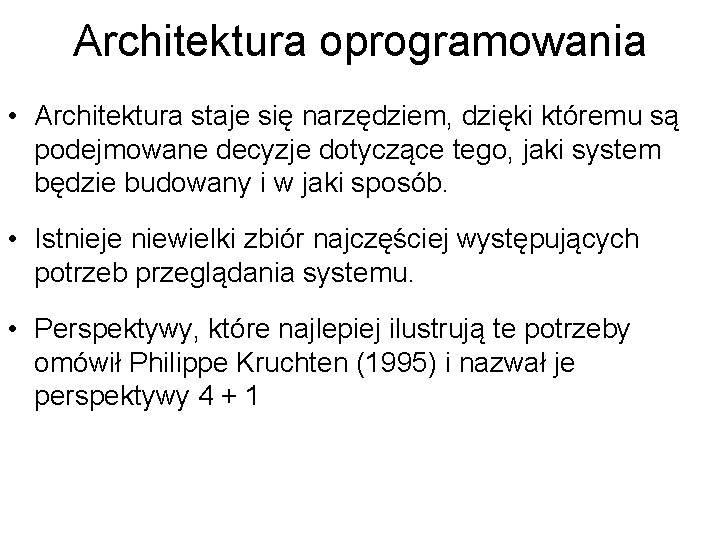 Architektura oprogramowania • Architektura staje się narzędziem, dzięki któremu są podejmowane decyzje dotyczące tego,