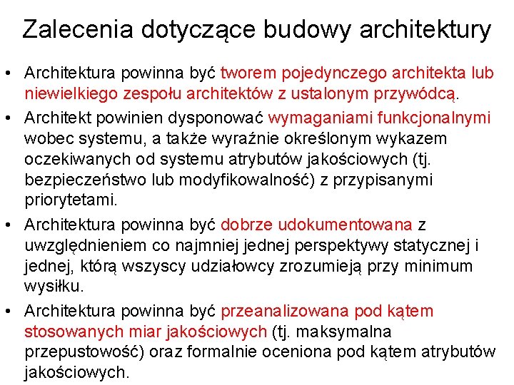 Zalecenia dotyczące budowy architektury • Architektura powinna być tworem pojedynczego architekta lub niewielkiego zespołu