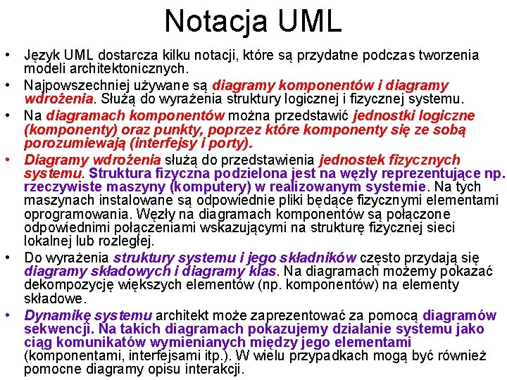 Notacja UML • Język UML dostarcza kilku notacji, które są przydatne podczas tworzenia modeli