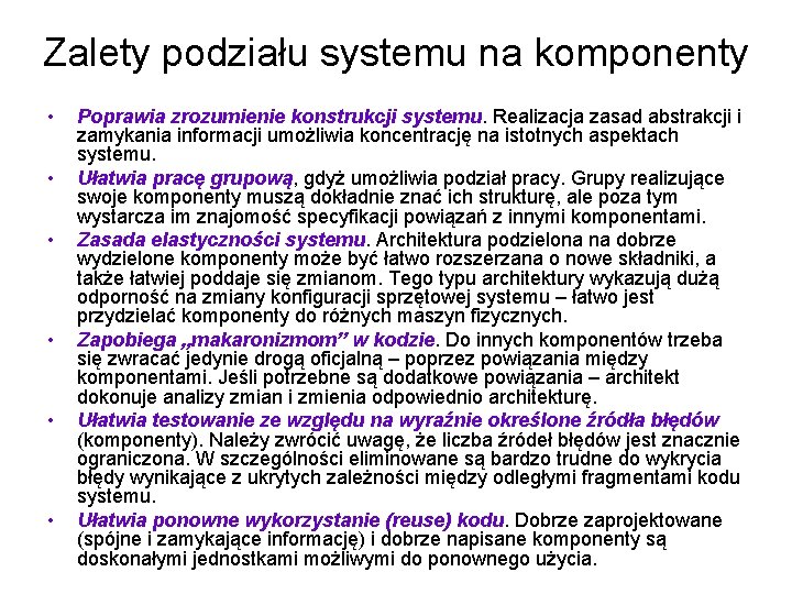 Zalety podziału systemu na komponenty • • • Poprawia zrozumienie konstrukcji systemu. Realizacja zasad