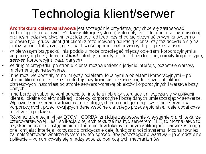 Technologia klient/serwer • • • Architektura czterowarstwowa jest szczególnie przydatna, gdy chce się zastosować