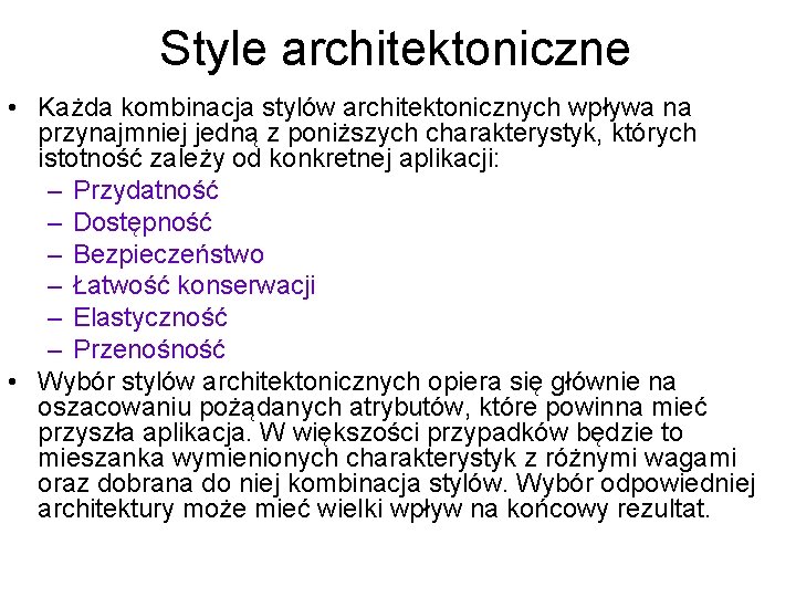 Style architektoniczne • Każda kombinacja stylów architektonicznych wpływa na przynajmniej jedną z poniższych charakterystyk,