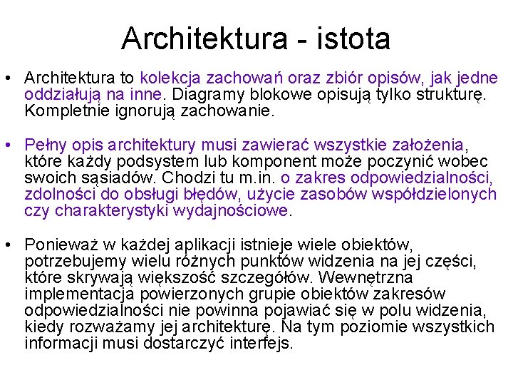 Architektura - istota • Architektura to kolekcja zachowań oraz zbiór opisów, jak jedne oddziałują