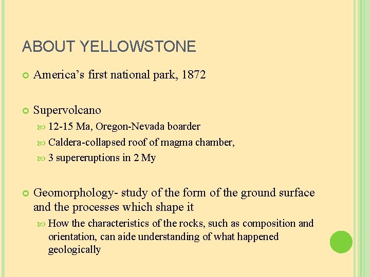 ABOUT YELLOWSTONE America’s first national park, 1872 Supervolcano 12 -15 Ma, Oregon-Nevada boarder Caldera-collapsed