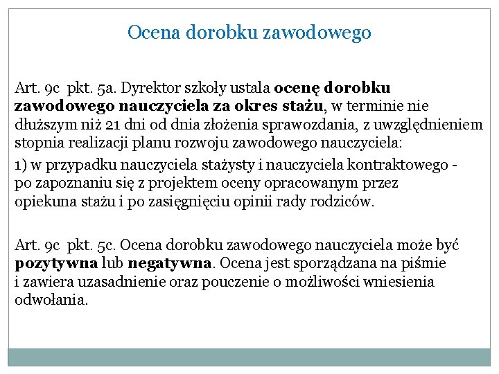 Ocena dorobku zawodowego Art. 9 c pkt. 5 a. Dyrektor szkoły ustala ocenę dorobku