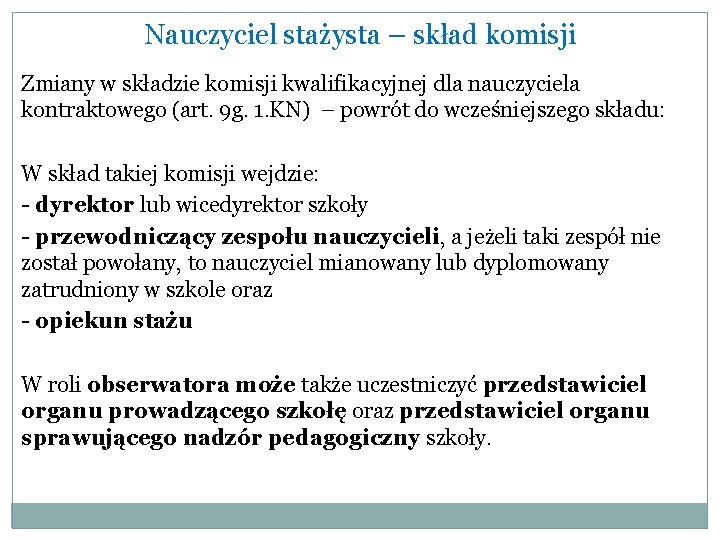 Nauczyciel stażysta – skład komisji Zmiany w składzie komisji kwalifikacyjnej dla nauczyciela kontraktowego (art.