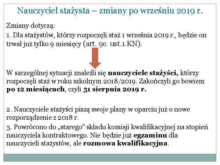 Nauczyciel stażysta – zmiany po wrześniu 2019 r. Zmiany dotyczą: 1. Dla stażystów, którzy