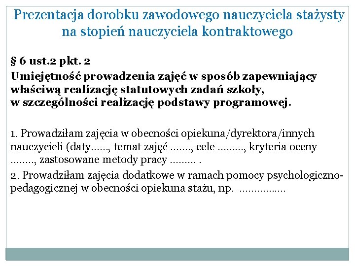 Prezentacja dorobku zawodowego nauczyciela stażysty na stopień nauczyciela kontraktowego § 6 ust. 2 pkt.