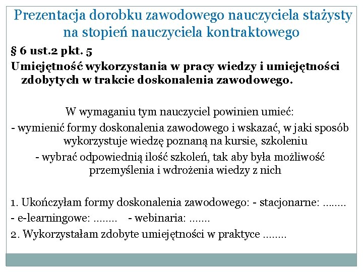 Prezentacja dorobku zawodowego nauczyciela stażysty na stopień nauczyciela kontraktowego § 6 ust. 2 pkt.