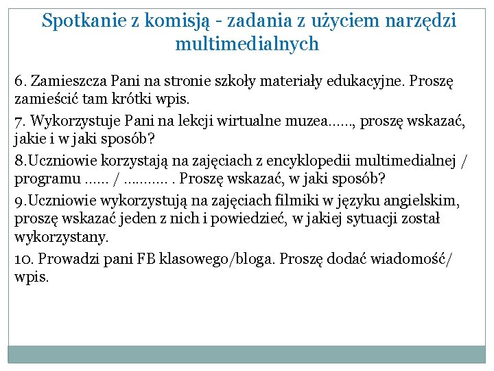 Spotkanie z komisją - zadania z użyciem narzędzi multimedialnych 6. Zamieszcza Pani na stronie