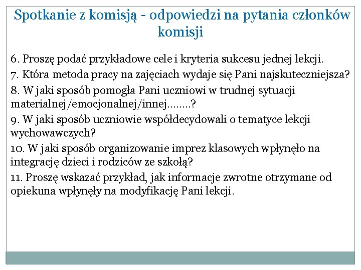 Spotkanie z komisją - odpowiedzi na pytania członków komisji 6. Proszę podać przykładowe cele