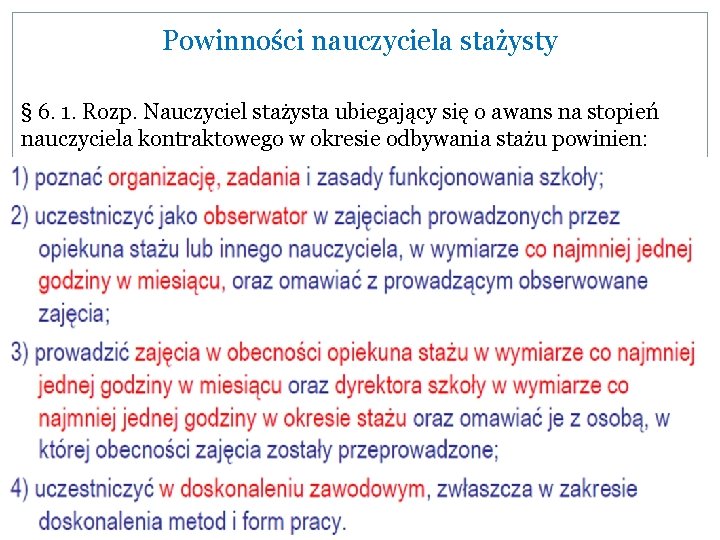 Powinności nauczyciela stażysty § 6. 1. Rozp. Nauczyciel stażysta ubiegający się o awans na