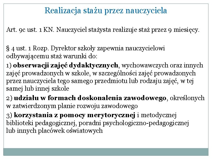 Realizacja stażu przez nauczyciela Art. 9 c ust. 1 KN. Nauczyciel stażysta realizuje staż