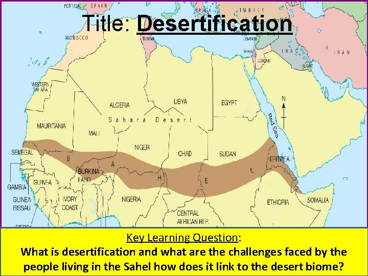 Title: Desertification Key Learning Question: What is desertification and what are the challenges faced