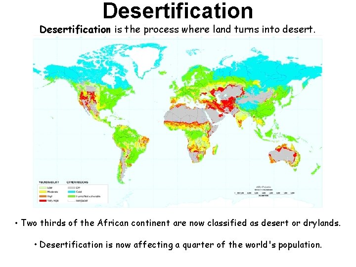 Desertification is the process where land turns into desert. • Two thirds of the