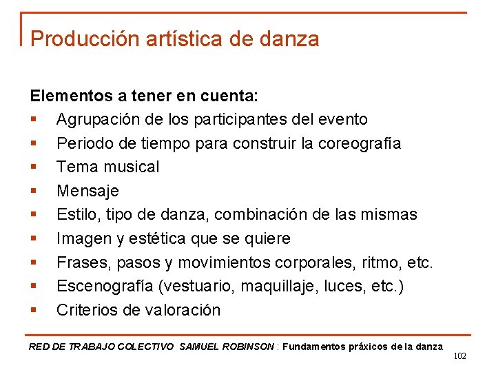 Producción artística de danza Elementos a tener en cuenta: § Agrupación de los participantes