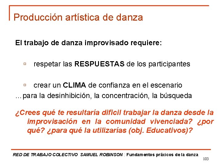 Producción artística de danza El trabajo de danza improvisado requiere: ú respetar las RESPUESTAS