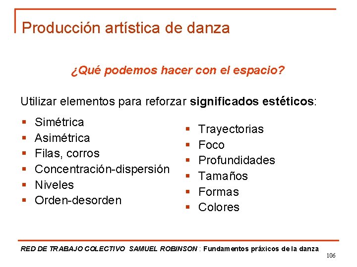 Producción artística de danza ¿Qué podemos hacer con el espacio? Utilizar elementos para reforzar