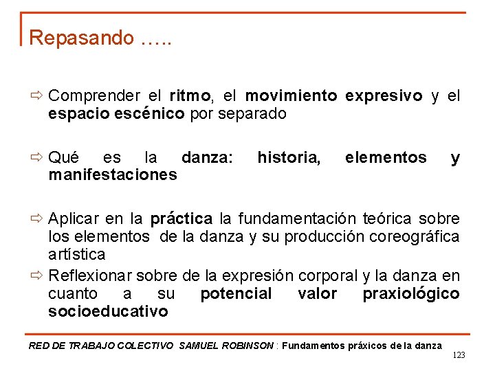 Repasando …. . ð Comprender el ritmo, el movimiento expresivo y el espacio escénico