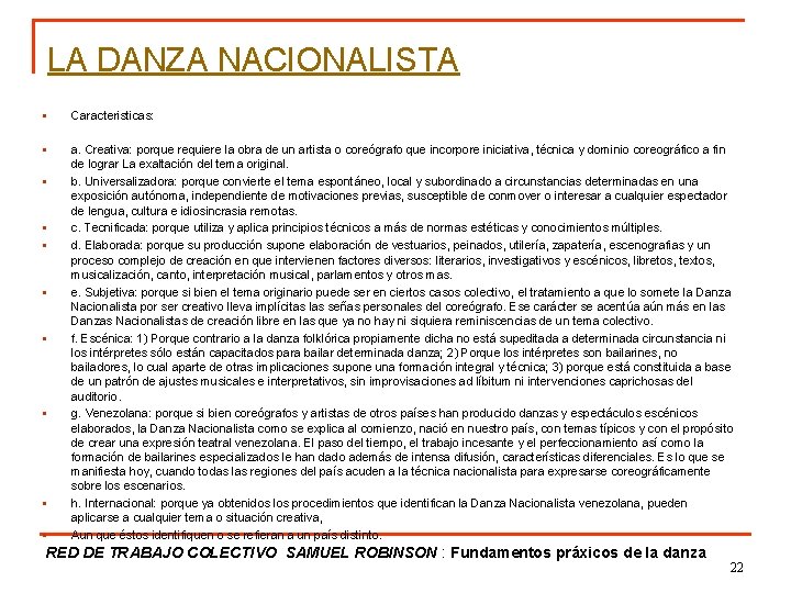 LA DANZA NACIONALISTA § Caracteristicas: § a. Creativa: porque requiere la obra de un