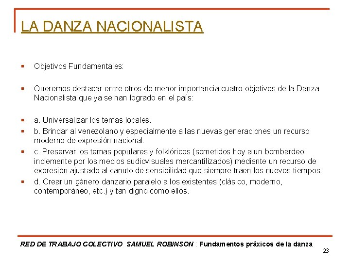 LA DANZA NACIONALISTA § Objetivos Fundamentales: § Queremos destacar entre otros de menor importancia