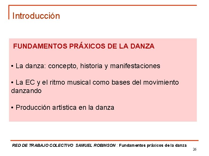 Introducción FUNDAMENTOS PRÁXICOS DE LA DANZA • La danza: concepto, historia y manifestaciones •