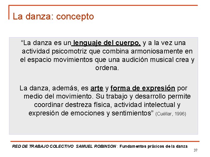 La danza: concepto “La danza es un lenguaje del cuerpo, y a la vez