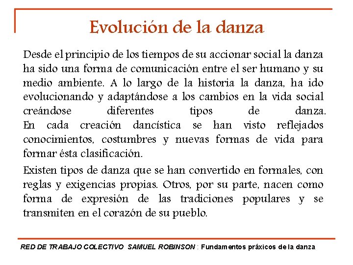 Evolución de la danza Desde el principio de los tiempos de su accionar social