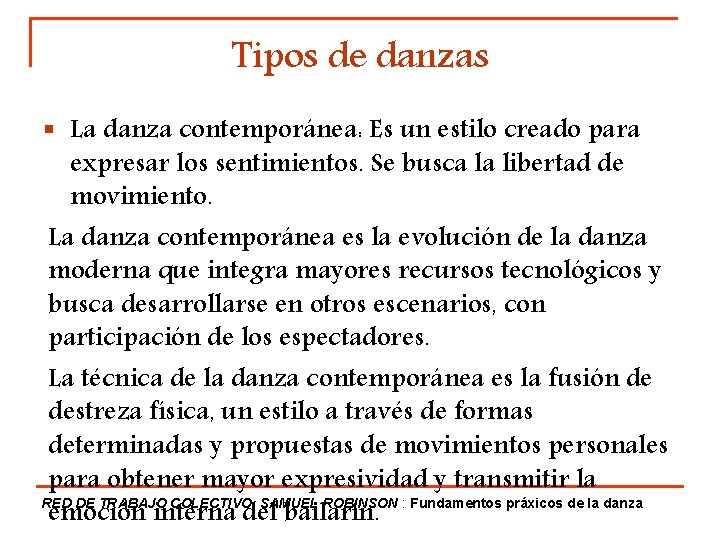 Tipos de danzas § La danza contemporánea: Es un estilo creado para expresar los