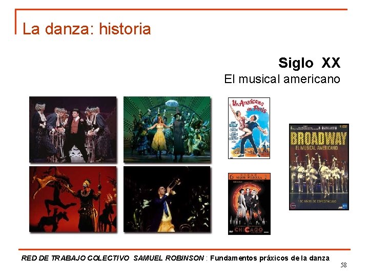 La danza: historia Siglo XX El musical americano RED DE TRABAJO COLECTIVO SAMUEL ROBINSON
