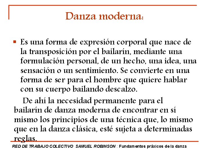 Danza moderna: § Es una forma de expresión corporal que nace de la transposición