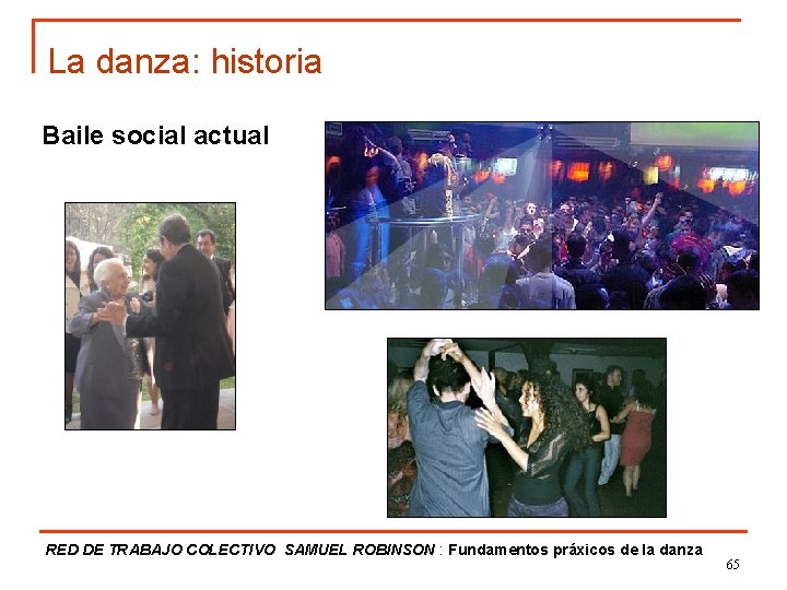 La danza: historia Baile social actual RED DE TRABAJO COLECTIVO SAMUEL ROBINSON : Fundamentos