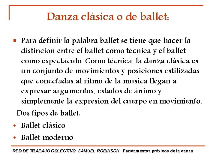 Danza clásica o de ballet: § Para definir la palabra ballet se tiene que