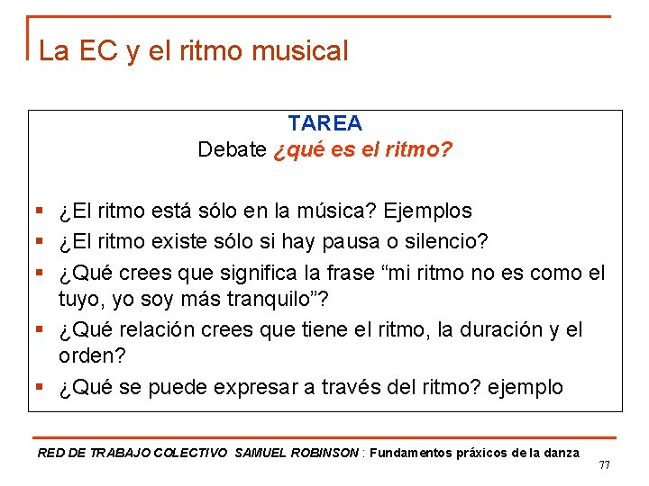 La EC y el ritmo musical TAREA Debate ¿qué es el ritmo? § ¿El