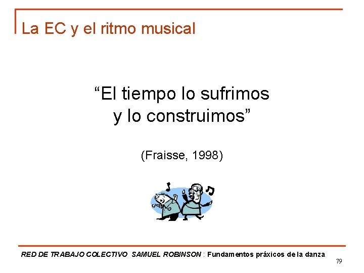 La EC y el ritmo musical “El tiempo lo sufrimos y lo construimos” (Fraisse,