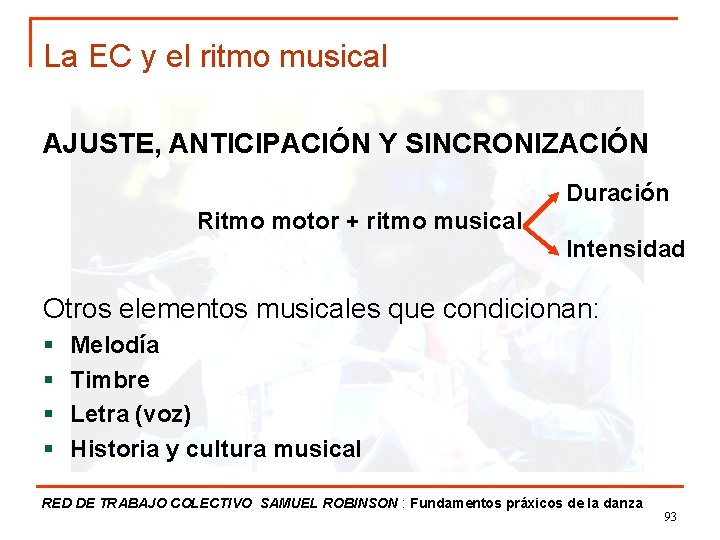 La EC y el ritmo musical AJUSTE, ANTICIPACIÓN Y SINCRONIZACIÓN Duración Ritmo motor +