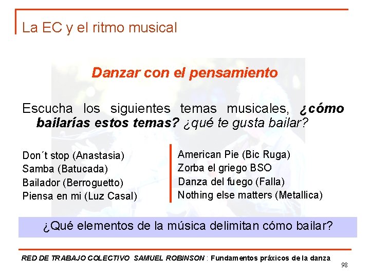 La EC y el ritmo musical Danzar con el pensamiento Escucha los siguientes temas